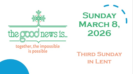 Sunday, March 8, 2026 ~ Third Sunday in Lent