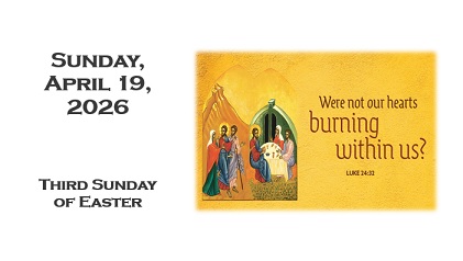Sunday April 19, 2026 ~ Third Sunday of Easter