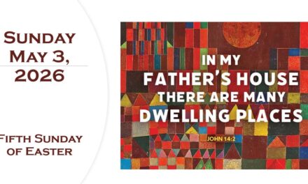 Sunday May 3, 2026 ~ 5th Sunday of Easter