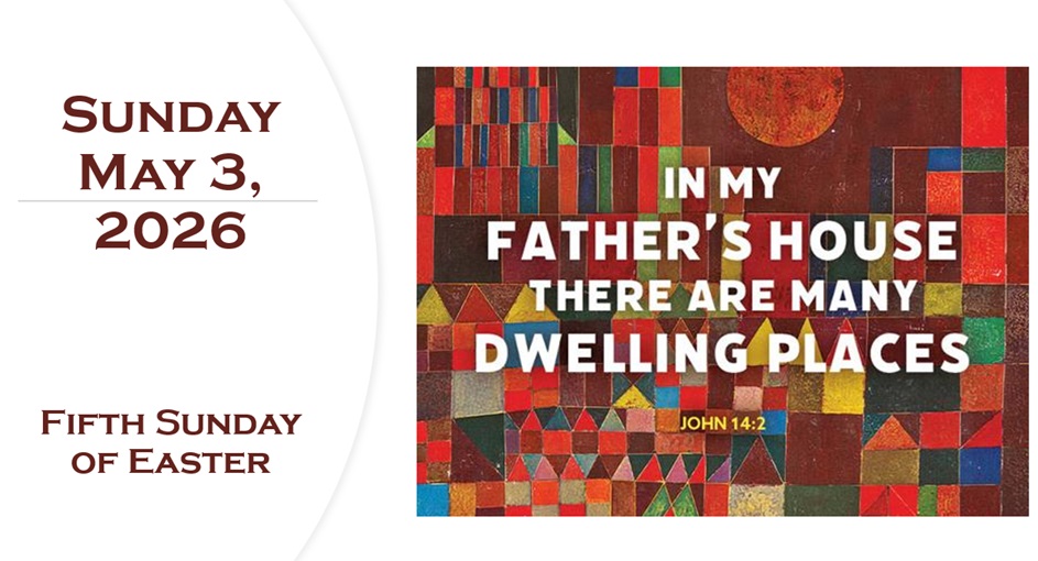 Sunday May 3, 2026 ~ 5th Sunday of Easter