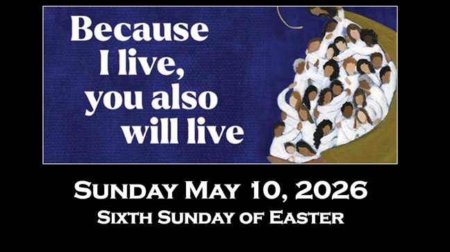 Sunday May 10, 2026 ~ Sixth Sunday of Easter