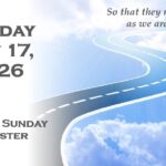 Sunday May 17, 2026 ~ 7th Sunday of Easter