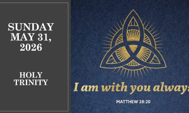 Sunday May 31, 2026 – Holy Trinity Sunday