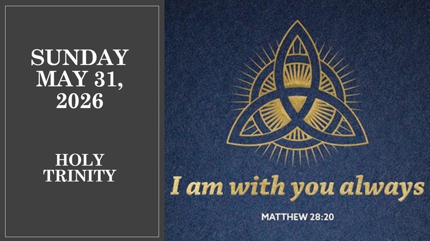 Sunday May 31, 2026 – Holy Trinity Sunday