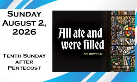 Sunday, August 2, 2026 ~ 10th Sunday after Pentecost