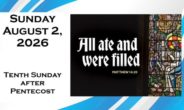 Sunday, August 2, 2026 ~ 10th Sunday after Pentecost