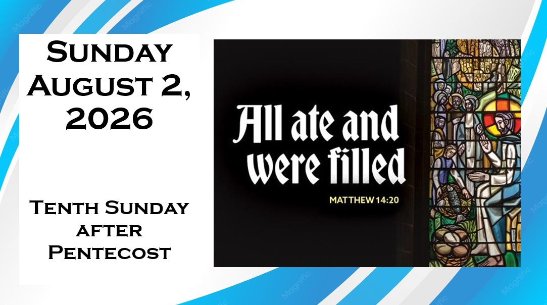 Sunday, August 2, 2026 ~ 10th Sunday after Pentecost