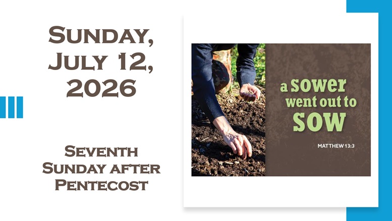 Sunday, July 12, 2026 ~ 7th Sunday after Pentecost