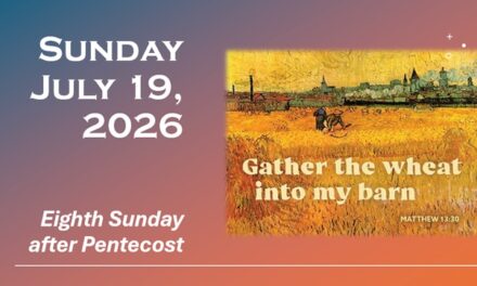 Sunday, July 19, 2026 ~ 8th Sunday after Pentecost