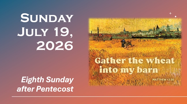 Sunday, July 19, 2026 ~ 8th Sunday after Pentecost