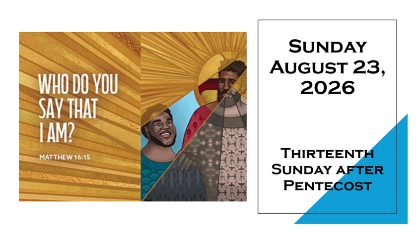 Sunday August 23rd, 2026 ~ 13th Sunday after Pentecost