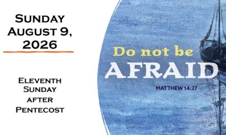 Sunday, August 9, 2026 ~ 11th Sunday after Pentecost