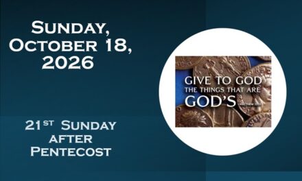 Sunday October 18, 2026 ~ 21st Sunday after Pentecost