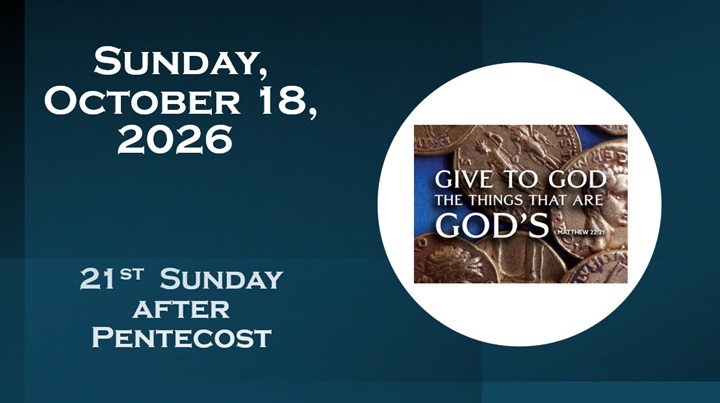 Sunday October 18, 2026 ~ 21st Sunday after Pentecost